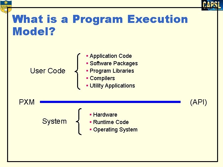 What is a Program Execution Model? User Code § Application Code § Software Packages What is a Program Execution Model? User Code § Application Code § Software Packages