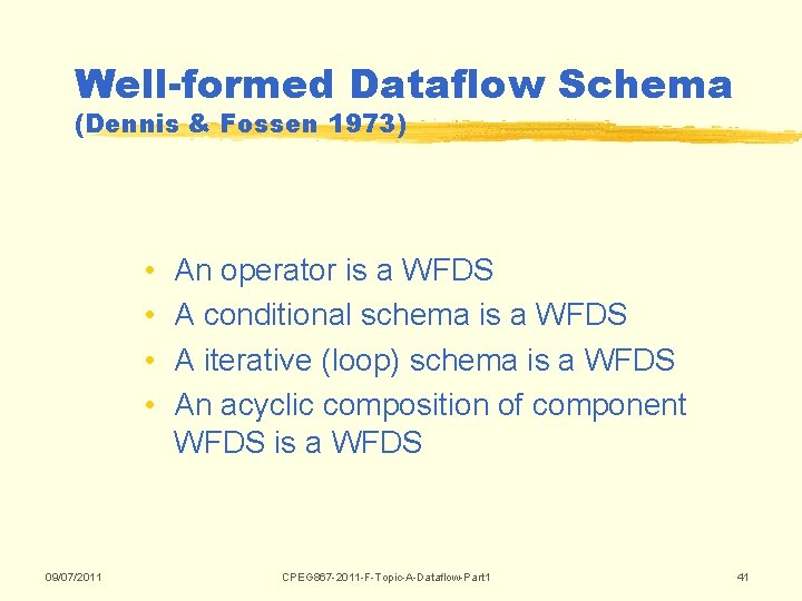 Well-formed Dataflow Schema (Dennis & Fossen 1973) • • 09/07/2011 An operator is a Well-formed Dataflow Schema (Dennis & Fossen 1973) • • 09/07/2011 An operator is a
