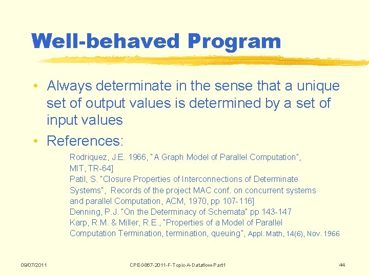 Well-behaved Program • Always determinate in the sense that a unique set of output Well-behaved Program • Always determinate in the sense that a unique set of output