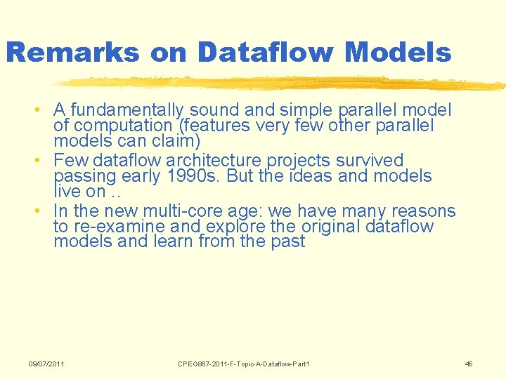Remarks on Dataflow Models • A fundamentally sound and simple parallel model of computation Remarks on Dataflow Models • A fundamentally sound and simple parallel model of computation