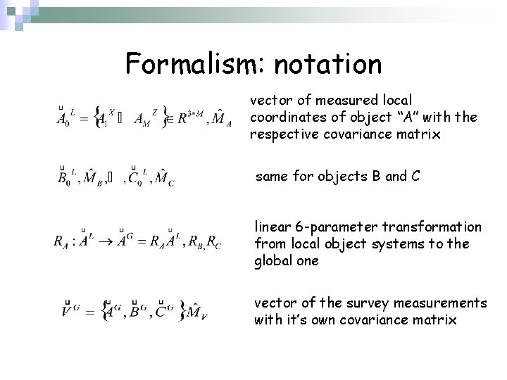 Formalism: notation vector of measured local coordinates of object “A” with the respective covariance Formalism: notation vector of measured local coordinates of object “A” with the respective covariance