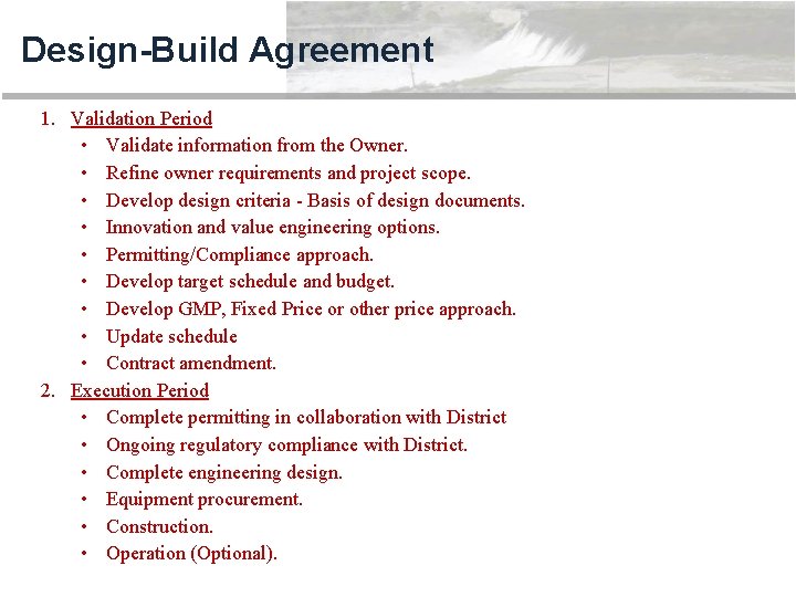 Design-Build Agreement 1. Validation Period • Validate information from the Owner. • Refine owner