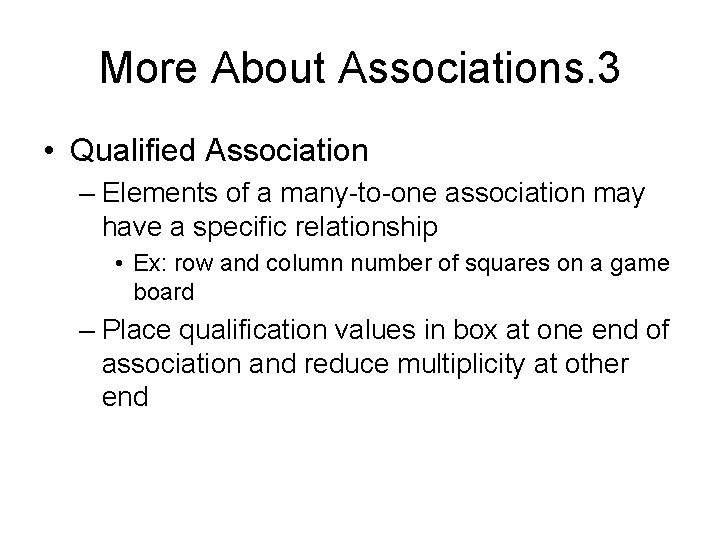 More About Associations. 3 • Qualified Association – Elements of a many-to-one association may