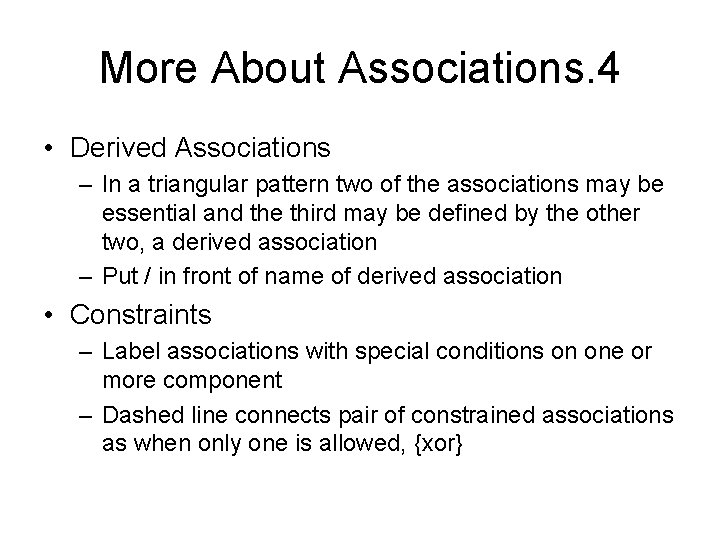 More About Associations. 4 • Derived Associations – In a triangular pattern two of
