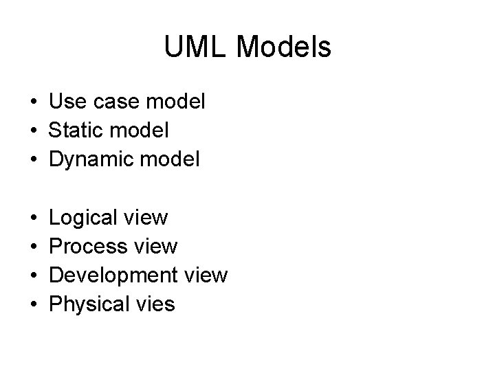 UML Models • Use case model • Static model • Dynamic model • •