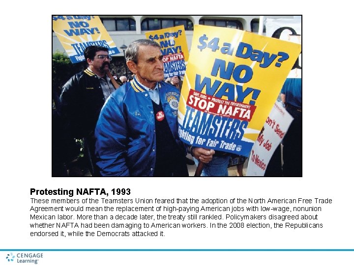 Protesting NAFTA, 1993 These members of the Teamsters Union feared that the adoption of