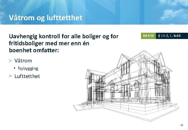 Våtrom og lufttetthet Uavhengig kontroll for alle boliger og for fritidsboliger med mer enn