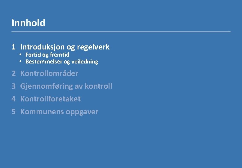 Innhold 1 Introduksjon og regelverk • Fortid og fremtid • Bestemmelser og veiledning 2