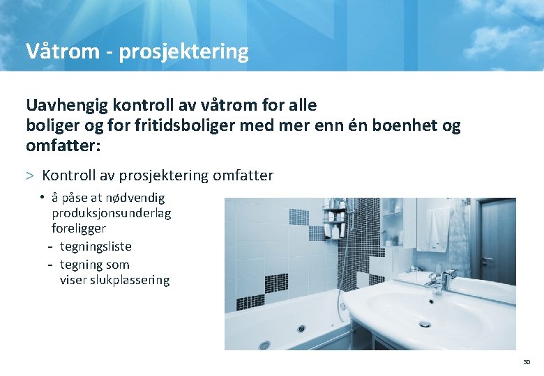 Våtrom - prosjektering Uavhengig kontroll av våtrom for alle boliger og for fritidsboliger med