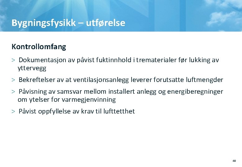 Bygningsfysikk – utførelse Kontrollomfang > Dokumentasjon av påvist fuktinnhold i trematerialer før lukking av