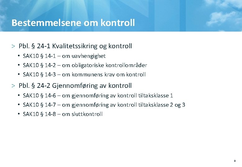 Bestemmelsene om kontroll > Pbl. § 24 -1 Kvalitetssikring og kontroll • SAK 10