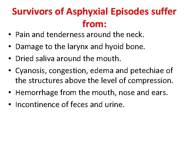 Survivors of Asphyxial Episodes suffer from: Pain and tenderness around the neck. Damage to