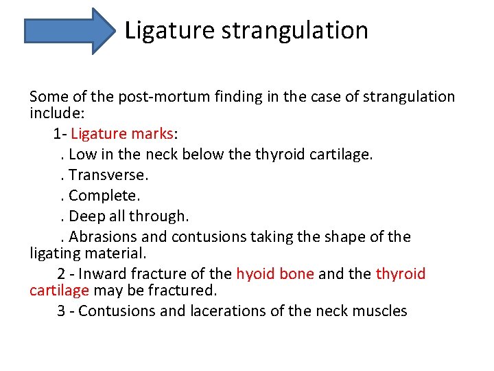 Ligature strangulation Some of the post-mortum finding in the case of strangulation include: 1