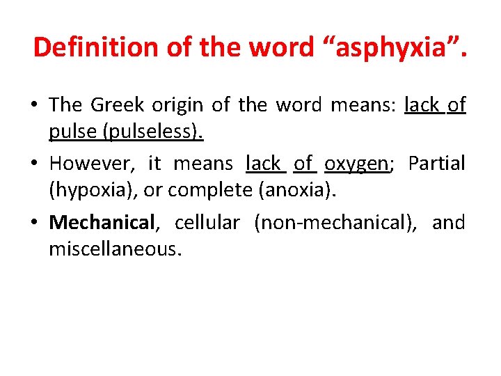 Definition of the word “asphyxia”. • The Greek origin of the word means: lack