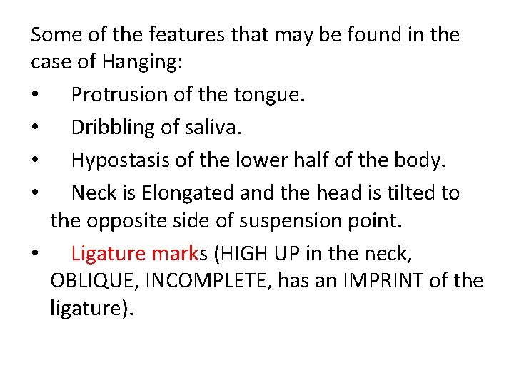 Some of the features that may be found in the case of Hanging: •