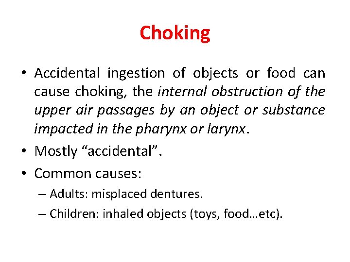 Choking • Accidental ingestion of objects or food can cause choking, the internal obstruction