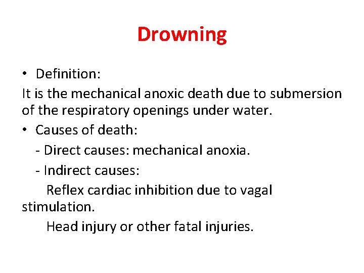 Drowning • Definition: It is the mechanical anoxic death due to submersion of the