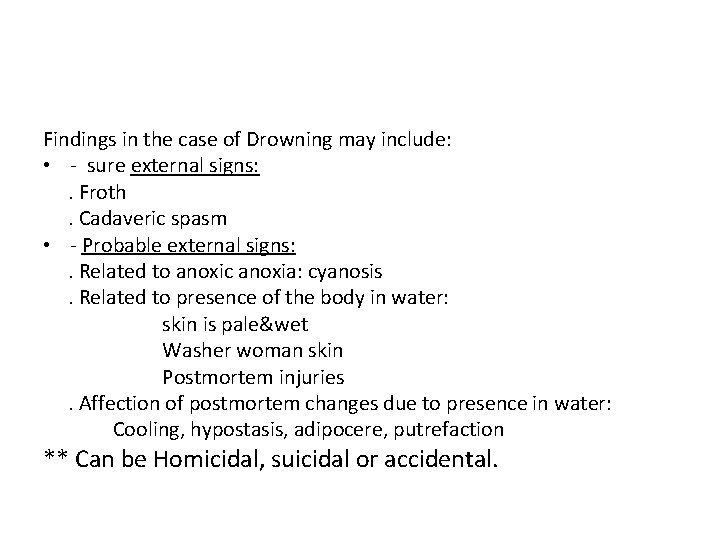 Findings in the case of Drowning may include: • - sure external signs: .