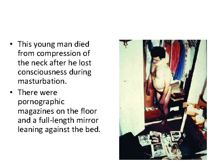  • This young man died from compression of the neck after he lost