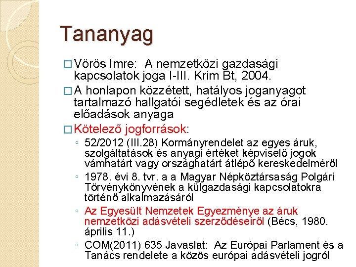 Tananyag � Vörös Imre: A nemzetközi gazdasági kapcsolatok joga I-III. Krim Bt, 2004. �