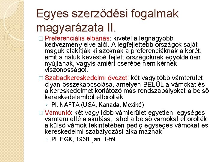 Egyes szerződési fogalmak magyarázata II. � Preferenciális elbánás: kivétel a legnagyobb kedvezmény elve alól.