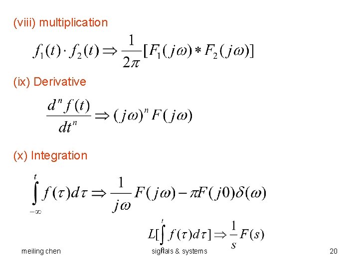 (viii) multiplication (ix) Derivative (x) Integration meiling chen signals & systems 20 