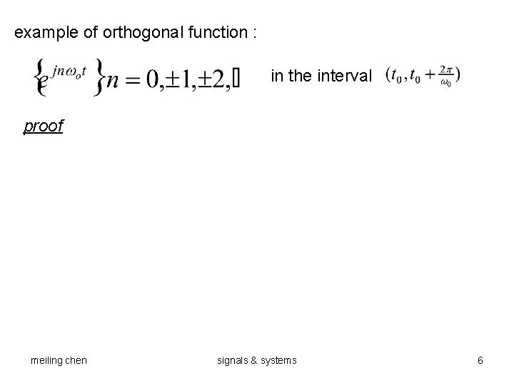 example of orthogonal function : in the interval proof meiling chen signals & systems