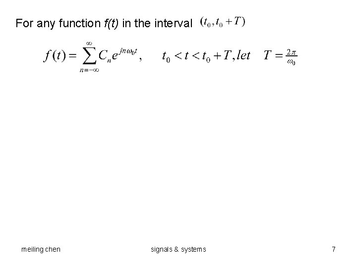 For any function f(t) in the interval meiling chen signals & systems 7 