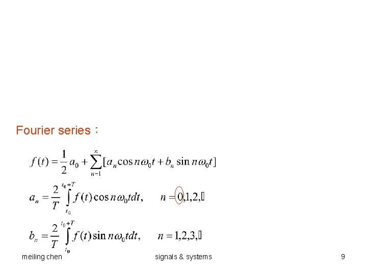 Fourier series： meiling chen signals & systems 9 