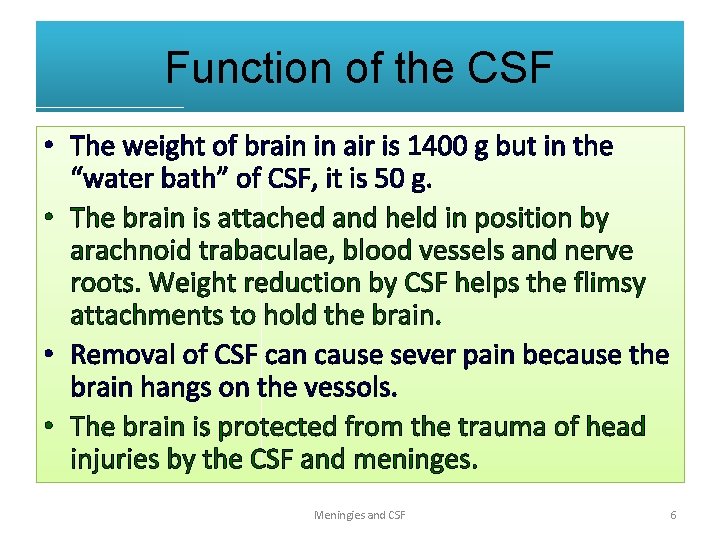 Function of the CSF • The weight of brain in air is 1400 g