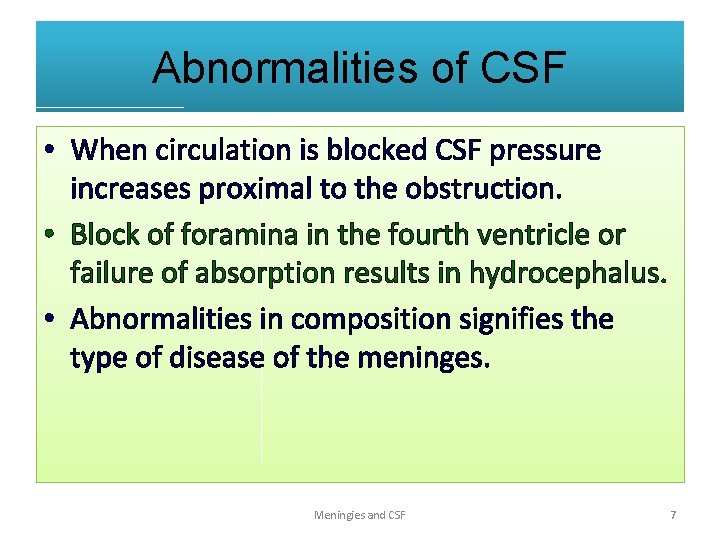 Abnormalities of CSF • When circulation is blocked CSF pressure increases proximal to the
