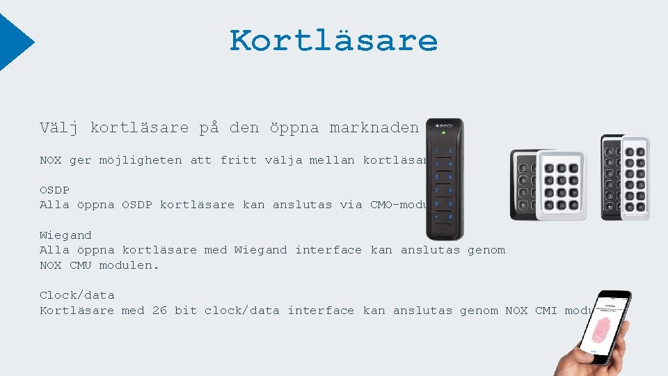 Kortläsare Välj kortläsare på den öppna marknaden NOX ger möjligheten att fritt välja mellan