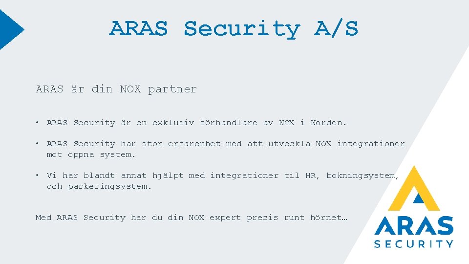 ARAS Security A/S ARAS är din NOX partner • ARAS Security är en exklusiv