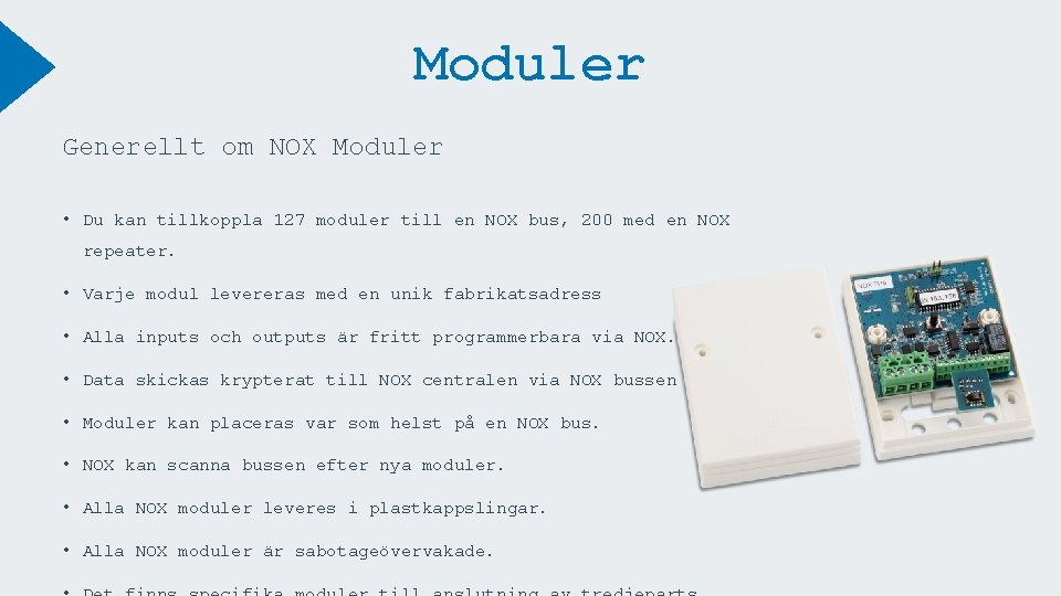 Moduler Generellt om NOX Moduler • Du kan tillkoppla 127 moduler till en NOX