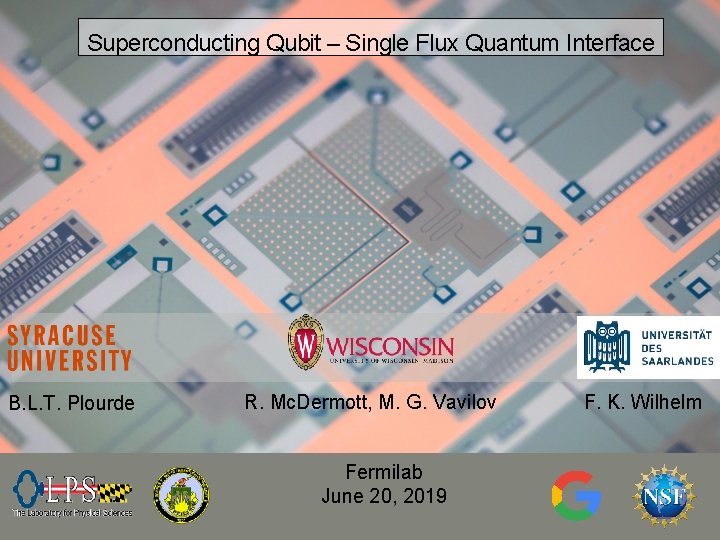Superconducting Qubit – Single Flux Quantum Interface B. L. T. Plourde R. Mc. Dermott,