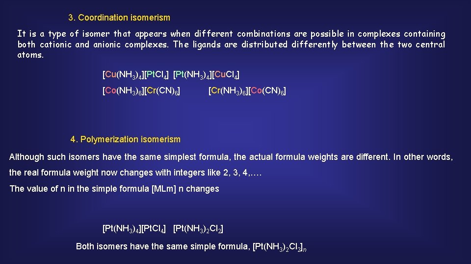 3. Coordination isomerism It is a type of isomer that appears when different combinations