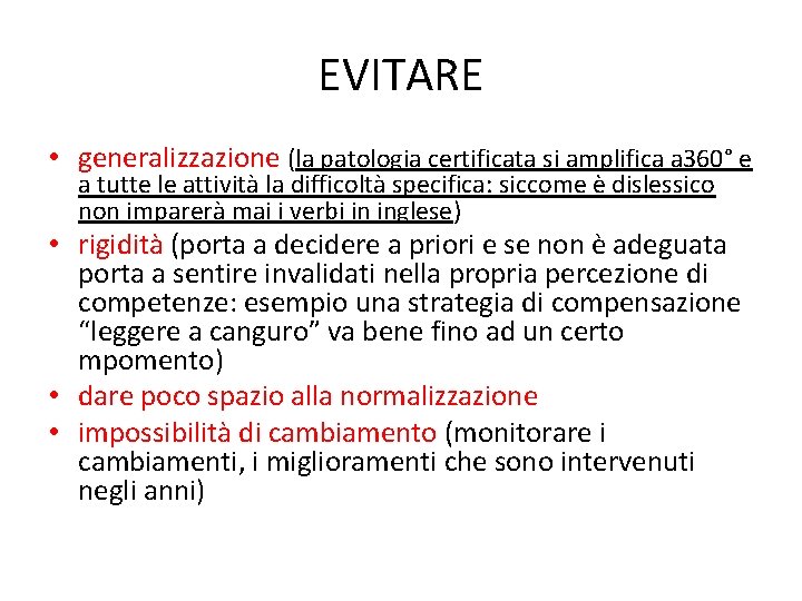 EVITARE • generalizzazione (la patologia certificata si amplifica a 360° e a tutte le