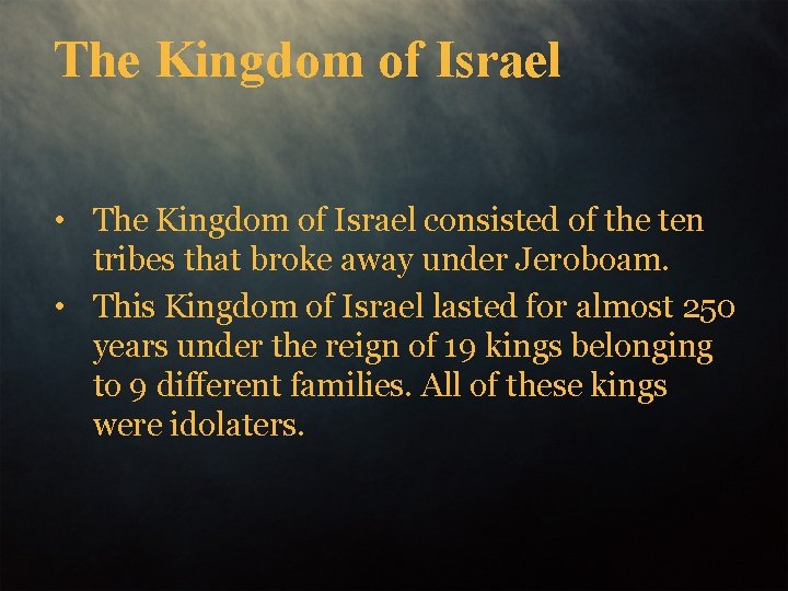 The Kingdom of Israel • The Kingdom of Israel consisted of the ten tribes