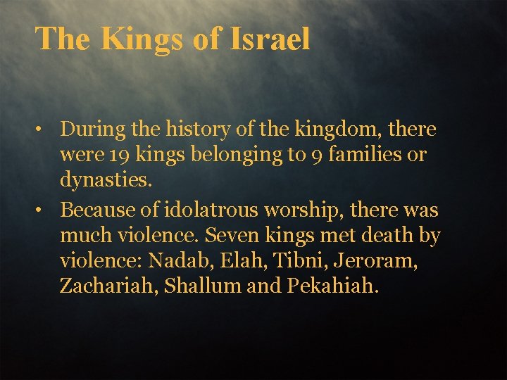 The Kings of Israel • During the history of the kingdom, there were 19