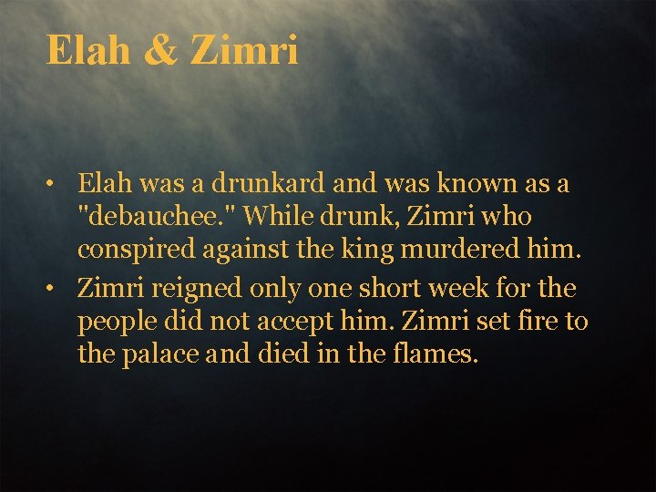 Elah & Zimri • Elah was a drunkard and was known as a "debauchee.