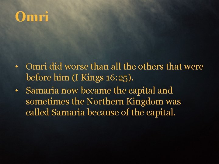 Omri • Omri did worse than all the others that were before him (I
