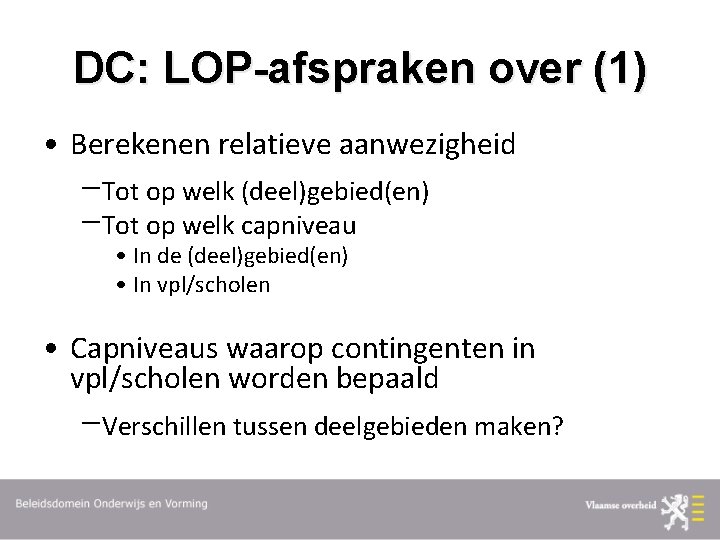 DC: LOP-afspraken over (1) • Berekenen relatieve aanwezigheid Tot op welk (deel)gebied(en) Tot op