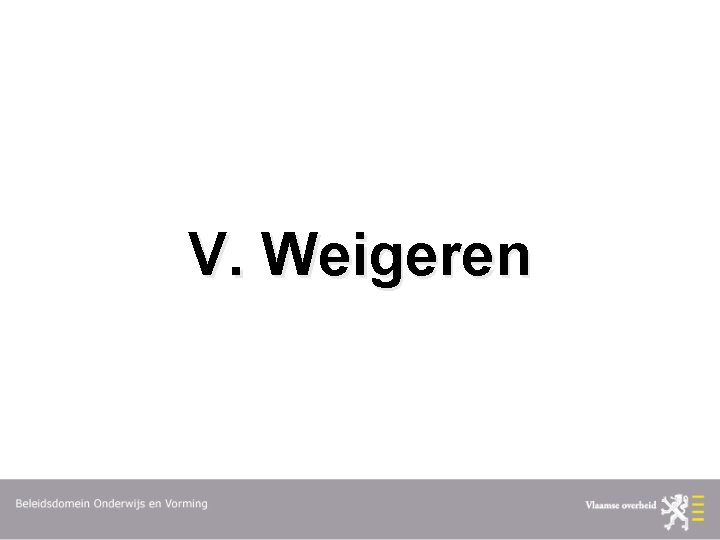 V. Weigeren 