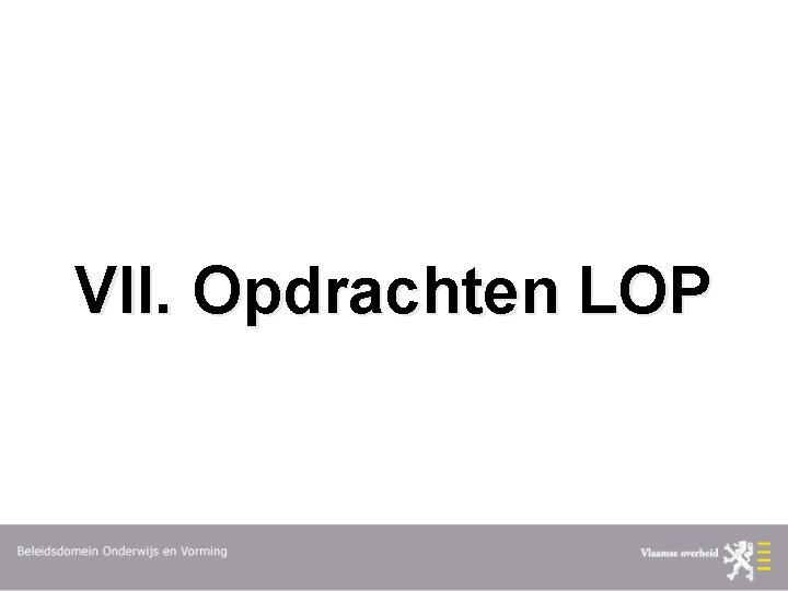 VII. Opdrachten LOP 