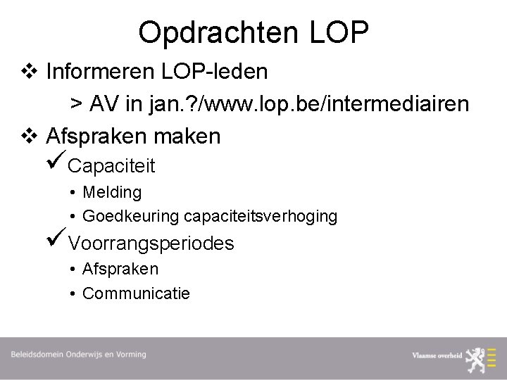 Opdrachten LOP v Informeren LOP-leden > AV in jan. ? /www. lop. be/intermediairen v
