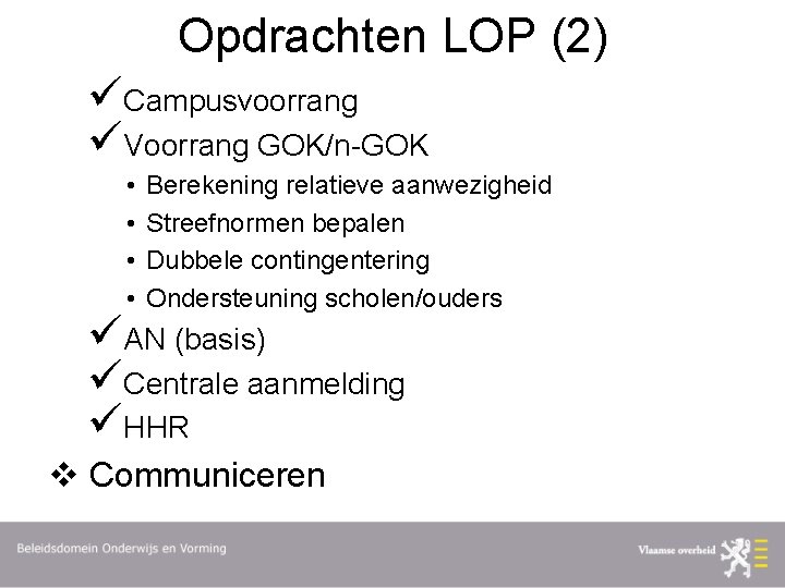 Opdrachten LOP (2) üCampusvoorrang üVoorrang GOK/n-GOK • • Berekening relatieve aanwezigheid Streefnormen bepalen Dubbele