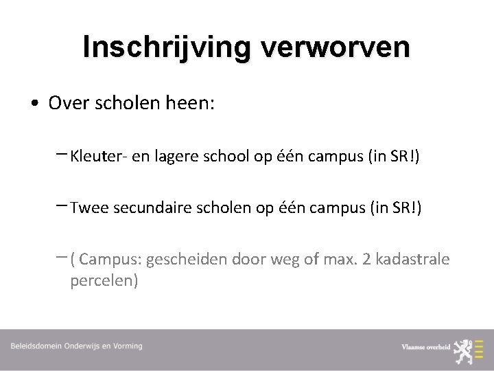 Inschrijving verworven • Over scholen heen: Kleuter- en lagere school op één campus (in