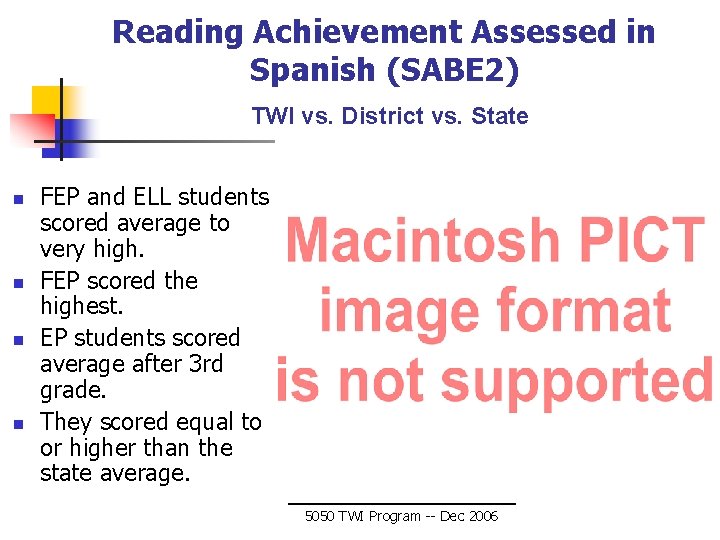 Reading Achievement Assessed in Spanish (SABE 2) TWI vs. District vs. State n n