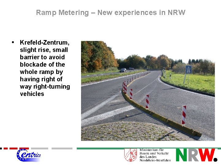 Ramp Metering – New experiences in NRW • Krefeld-Zentrum, slight rise, small barrier to