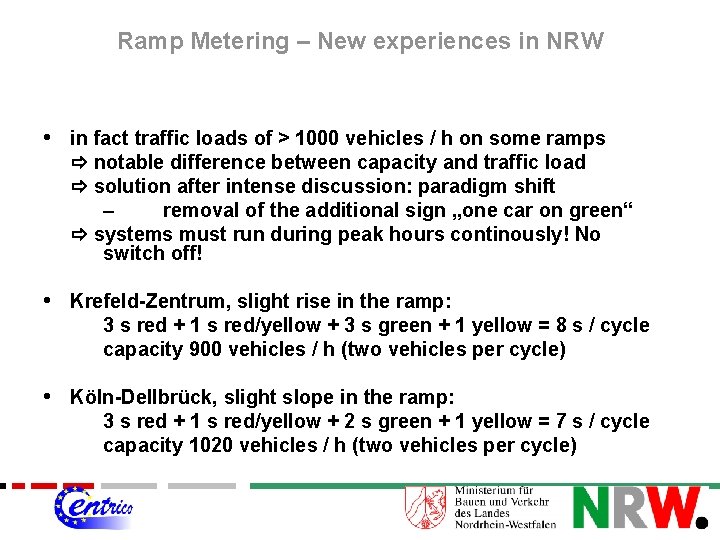 Ramp Metering – New experiences in NRW • in fact traffic loads of >